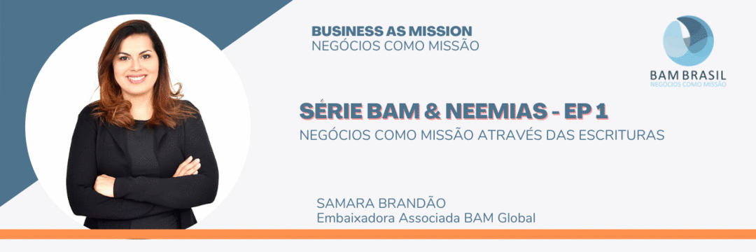 Série BAM & Neemias - Aprendendo sobre Business as Mission através das Escrituras